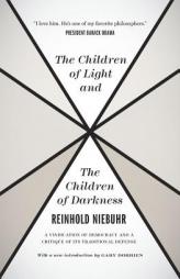 The Children of Light and the Children of Darkness Children of Light and the Children of Darkness Children of Light and the Children of Darkness: A Vi by Reinhold Niebuhr Paperback Book
