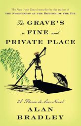 The Grave's a Fine and Private Place: A Flavia de Luce Novel by Alan Bradley Paperback Book