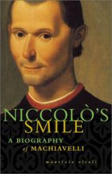 Niccolo's Smile: A Biography of Machiavelli by Maurizio Viroli Paperback Book