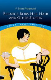 Bernice Bobs Her Hair and Other Stories (Dover Thrift Editions) by F. Scott Fitzgerald Paperback Book