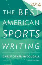 The Best American Sports Writing 2014 by Christopher McDougall Paperback Book