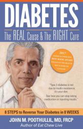 Diabetes: The Real Cause and The Right Cure by John Poothullil MD Paperback Book