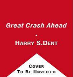 The Great Crash Ahead: Strategies for a World Turned Upside Down by Harry S. Dent Paperback Book