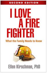 I Love a Fire Fighter, Second Edition: What the Family Needs to Know by Ellen Kirschman Paperback Book