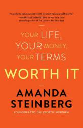 Worth It: Your Life, Your Money, Your Terms by Amanda Steinberg Paperback Book