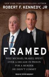 Framed: Why Michael Skakel Spent Over a Decade in Prison For a Murder He Didnt Commit by Robert F. Kennedy Jr Paperback Book