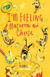 I'm Feeling Macaroni and Cheese: A Colorful Book about Feelings by Tina Gallo Paperback Book