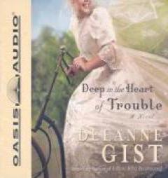 Deep in the Heart of Trouble by Deanna Gist Paperback Book