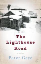 The Lighthouse Road: A Novel by Peter Geye Paperback Book