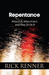 Repentance: What It Is, What It Isn't, and How to Do It by Rick Renner Paperback Book