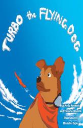 Turbo the Flying Dog (Volume 1) by Kelly Kennedy Paperback Book
