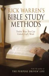 Rick Warren's Bible Study Methods: Twelve Ways You Can Unlock God's Word by Rick Warren Paperback Book
