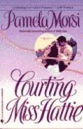 Courting Miss Hattie by Pamela Morsi Paperback Book