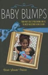 Baby Bumps: From Party Girl to Proud Mama, and all the Messy Milestones Along the Way by Nicole Polizzi Paperback Book