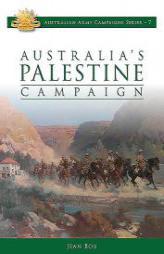 Australia's Palestine Campaign: 1916-18 (Australian Army Campaigns Series) by Jean Bou Paperback Book