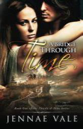 A Bridge Through Time: Book 1 of The Thistle & Hive Series (Volume 1) by Jennae Vale Paperback Book