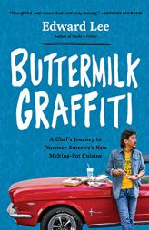 Buttermilk Graffiti: A Chef's Journey to Discover America's New Melting-Pot Cuisine by Edward Lee Paperback Book