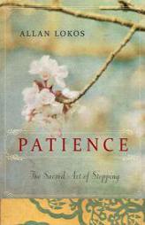 Patience: The Art of Peaceful Living by Allan Lokos Paperback Book