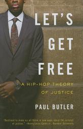 Let's Get Free: A Hip-Hop Theory of Justice by Paul Butler Paperback Book