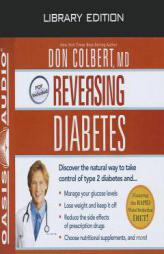 Reversing Diabetes: Discover the Natural Way to Take Control of Type 2 Diabetes by Don Colbert Paperback Book