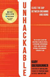 Unhackable: The Elixir for Creating Flawless Ideas, Leveraging Superhuman Focus, and Achieving Optimal Human Performance by Kary Oberbrunner Paperback Book