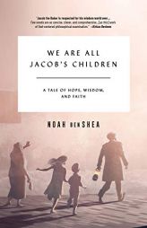 We Are All Jacob's Children: A Tale of Hope, Wisdom, and Faith (Jacob the Baker) by Noah Benshea Paperback Book