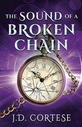 The Sound of a Broken Chain by J. D. Cortese Paperback Book