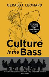 Culture Is The Bass: 7 Steps to Creating High Performing Teams by Gerald J. Leonard Paperback Book