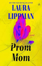 Prom Mom: A Novel by Laura Lippman Paperback Book