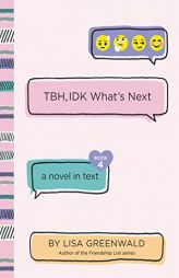 TBH #4: TBH, IDK What's Next by Lisa Greenwald Paperback Book