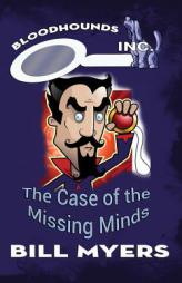 The Case of the Missing Minds (Bloodhounds, Inc. ) (Volume 6) by Bill Myers Paperback Book