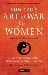 Sun Tzu's Art of War for Women: Strategies for Winning without Conflict - Revised with a New Introduction by Catherine Huang Paperback Book