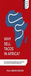 Why Sell Tacos in Africa?: 16 Life-Changing Business Strategies You Can Use Anywhere, from the Man Who Turned $400 Into $200 Million by  Paperback Book