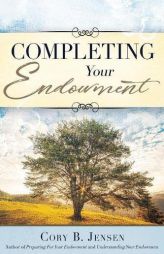 Completing Your Endowment (Temple Endowment) by Cory B. Jensen Paperback Book
