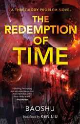 The Redemption of Time: A Three-Body Problem Novel (The Three-Body Problem Series, 4) by Baoshu Paperback Book