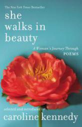 She Walks in Beauty: A Woman's Journey Through Poems by Caroline Kennedy Paperback Book
