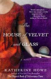The House of Velvet and Glass by Katherine Howe Paperback Book