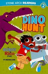 Dino Hunt: A Robot and Rico Story (Stone Arch Readers - Level 2 (Quality))) by Anastasia Suen Paperback Book