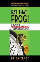 Eat That Frog!: 21 Great Ways to Stop Procrastinating and Get More Done in Less Time by Brian Tracy Paperback Book