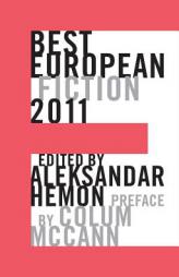 Best European Fiction 2011 (Best European Fiction) by Aleksandar Hemon Paperback Book