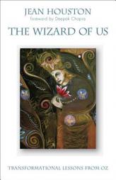 The Wizard of Us: Transformational Lessons from Oz by Jean Houston Paperback Book