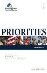 Priorities - Leader's Guide (Exploring Justice: The Ten Commandments) by Anne Robertson Paperback Book