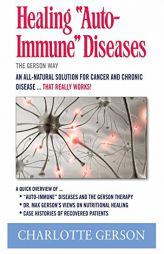 Healing Auto-Immune Diseases: The Gerson Way by Charlotte Gerson Paperback Book