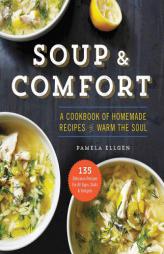 Soup & Comfort: A Cookbook of Homemade Recipes to Warm the Soul by Sonoma Press Paperback Book
