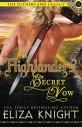 The Highlander's Secret Vow (The Sutherland Legacy) by Eliza Knight Paperback Book