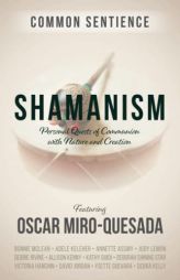 Shamanism: Personal Quests of Communion with Nature and Creation (7) (Common Sentience) by Oscar Miro-Quesada Paperback Book