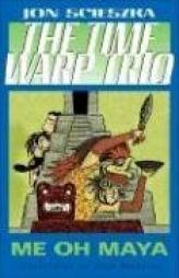Me Oh Maya (Time Warp Trio) by Jon Scieszka Paperback Book