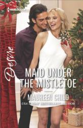 Maid Under the Mistletoe by Maureen Child Paperback Book