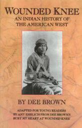 Wounded Knee: An Indian History of the American West by Dee Brown Paperback Book