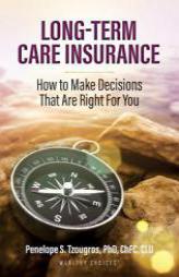 Long Term Care Insurance: How to Make Decisions That Are Right for You by Penelope S. Tzougros Paperback Book